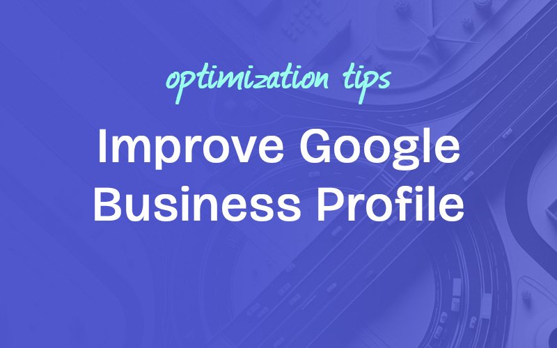 Improve Google Business Profile